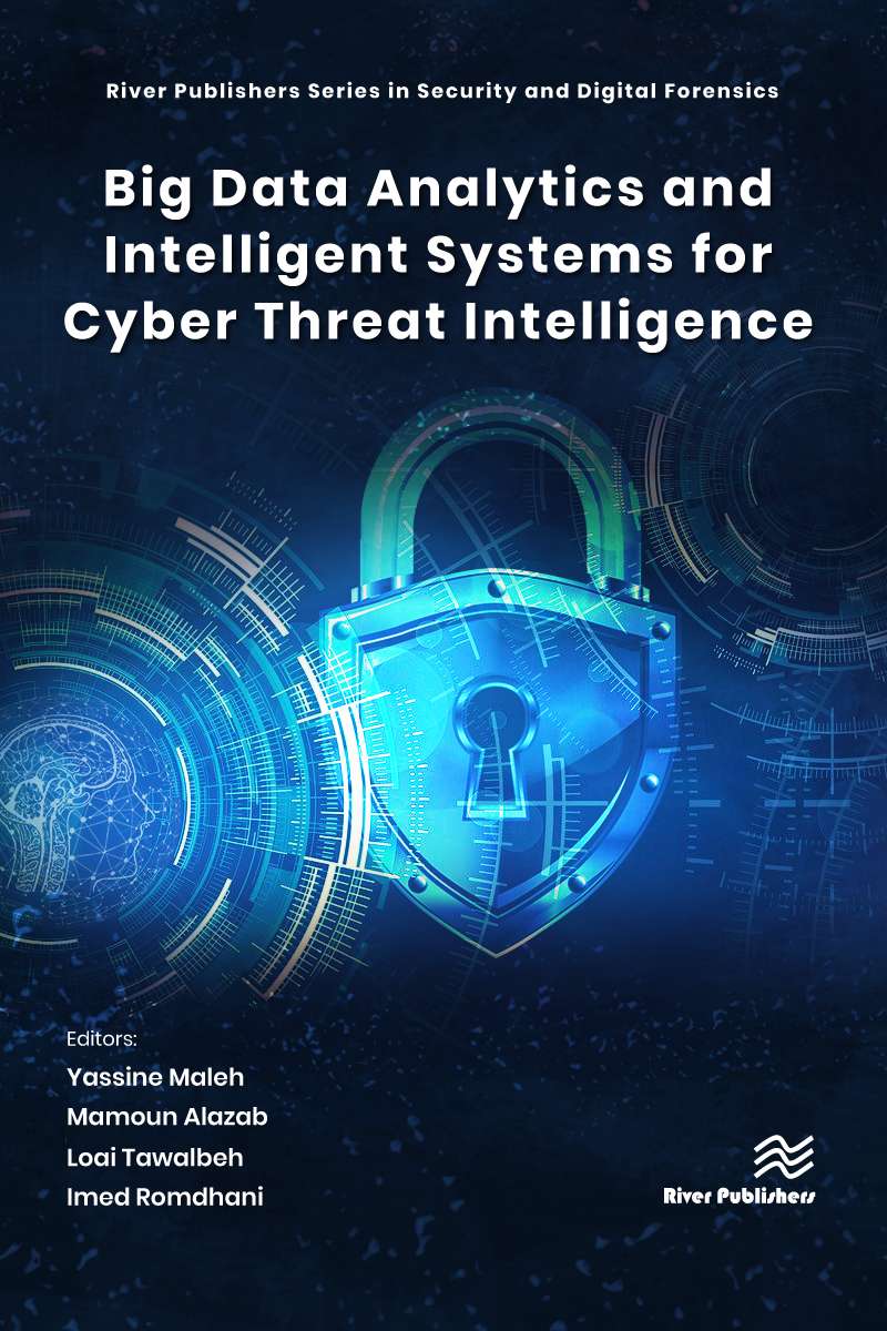 Big Data Analytics and Intelligent Systems for Cyber Threat Intelligence 