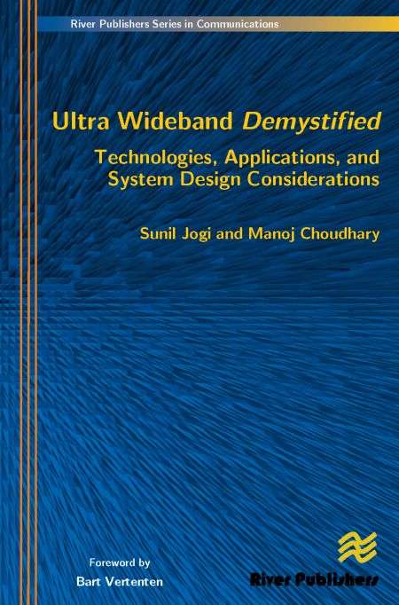 Ultra Wideband Demystified: Technologies, Applications, and System Design Considerations