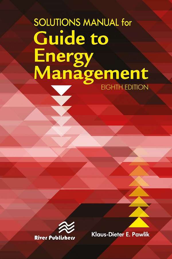 Solutions Manual for Guide to Energy Management, Eighth Edition
